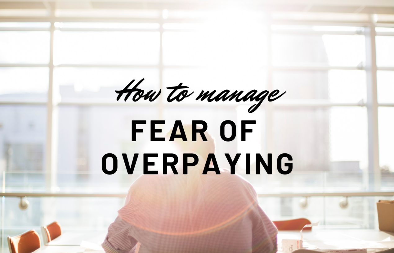 How to Manage Fear of Overpaying When Buying a Home